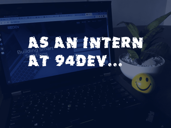 As an intern at 94DEV...